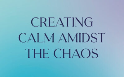 Creating calm amidst the chaos