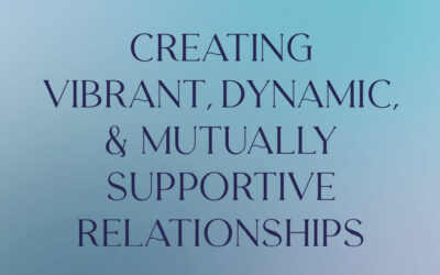 Creating vibrant, dynamic and mutually supportive relationships